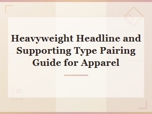 Bold Headline and Supporting Type Pairing Guide for Apparel Design