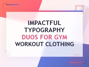 Bold Typography Duos for Gym Workout Clothing Designs