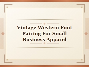 Vintage Western Font Pairings for Small Business Apparel Designs